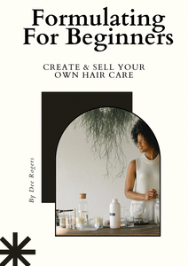 Formulating For Beginners - Create & Sell Your Own Hair Care